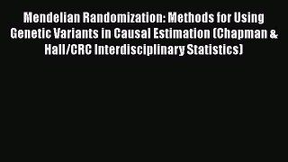 Mendelian Randomization: Methods for Using Genetic Variants in Causal Estimation (Chapman &
