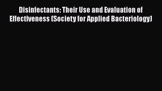 Disinfectants: Their Use and Evaluation of Effectiveness (Society for Applied Bacteriology)