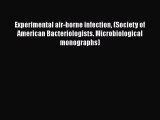 Experimental air-borne infection (Society of American Bacteriologists. Microbiological monographs)