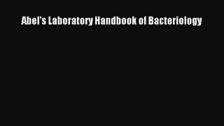 Abel's Laboratory Handbook of Bacteriology  Free Books