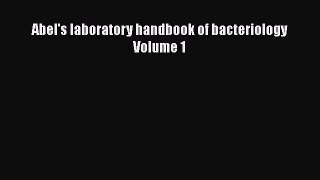 Abel's laboratory handbook of bacteriology Volume 1  Free Books