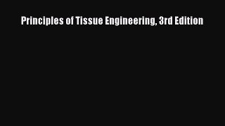 Principles of Tissue Engineering 3rd Edition  Free Books