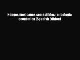 Hongos mexicanos comestibles : micología económica (Spanish Edition)  PDF Download