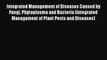 Integrated Management of Diseases Caused by Fungi Phytoplasma and Bacteria (Integrated Management