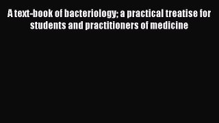 A textbook of bacteriology: A practical treatise for students and practitioners of medicine