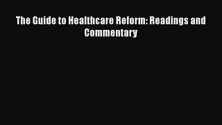 The Guide to Healthcare Reform: Readings and Commentary  Free Books