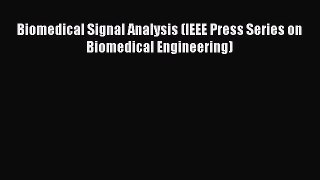 Biomedical Signal Analysis (IEEE Press Series on Biomedical Engineering)  Read Online Book