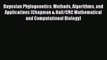 Bayesian Phylogenetics: Methods Algorithms and Applications (Chapman & Hall/CRC Mathematical