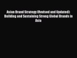 PDF Download Asian Brand Strategy (Revised and Updated): Building and Sustaining Strong Global