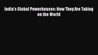 PDF Download India's Global Powerhouses: How They Are Taking on the World Download Full Ebook