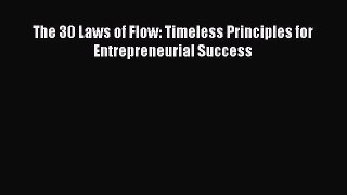 PDF Download The 30 Laws of Flow: Timeless Principles for Entrepreneurial Success PDF Full