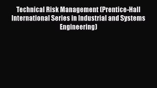PDF Download Technical Risk Management (Prentice-Hall International Series in Industrial and