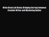 PDF Download Write Brain Left Brain: Bridging the Gap between Creative Writer and Marketing
