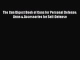 (PDF Download) The Gun Digest Book of Guns for Personal Defense: Arms & Accessories for Self-Defense