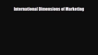 [PDF Download] International Dimensions of Marketing [Read] Online