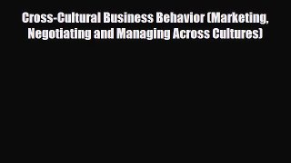 [PDF Download] Cross-Cultural Business Behavior (Marketing Negotiating and Managing Across