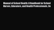 Manual of School Health: A Handbook for School Nurses Educators and Health Professionals 3e