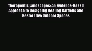 Therapeutic Landscapes: An Evidence-Based Approach to Designing Healing Gardens and Restorative