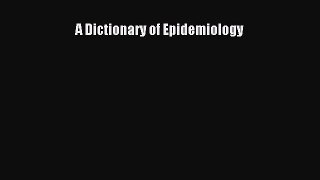A Dictionary of Epidemiology  Free PDF