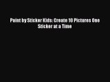 [PDF Télécharger] Paint by Sticker Kids: Create 10 Pictures One Sticker at a Time [PDF] en