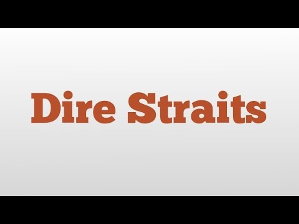 Dire Straits meaning and pronunciation