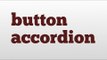 button accordion meaning and pronunciation