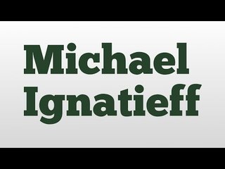 Michael Ignatieff meaning and pronunciation