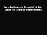 Loose-leaf Version for Biochemistry: A Short Course 3e & LaunchPad (Six Month Access)  Read