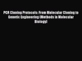 PCR Cloning Protocols: From Molecular Cloning to Genetic Engineering (Methods in Molecular