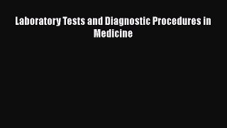 Laboratory Tests and Diagnostic Procedures in Medicine  Free Books