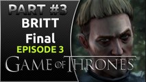 Game of Thrones Telltale Episode 3 PART #3 - Britt - FINAL - Gameplay Walkthrough - 1080p - 60FPS