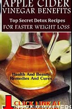 Apple Cider Vinegar Benefits: Top Secret Detox Recipes To Cleanse And Detox For Faster We