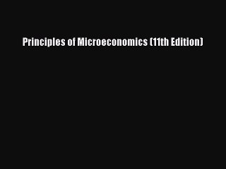 [PDF Download] Principles of Microeconomics (11th Edition) [Download] Online