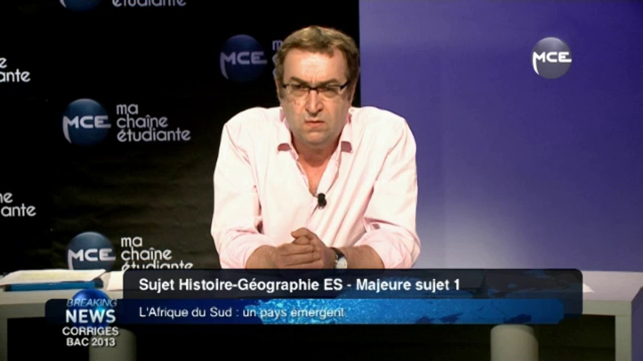 Bac 2013 : correction vidéo Bac Général série ES sujet d'Histoire - Géographie sujet 1 : L’Afrique du Sud : un pays émergent