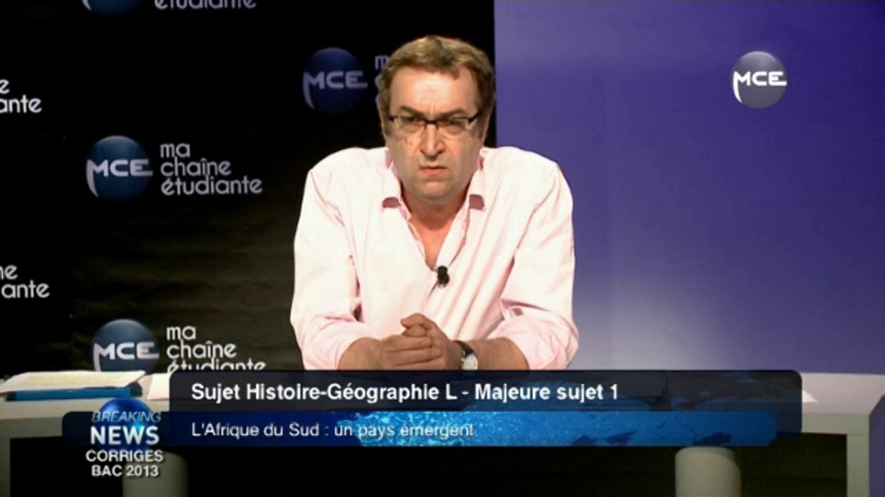 Bac 2013 : correction vidéo Bac Général série L sujet d'Histoire - Géographie sujet 1 : L’Afrique du Sud : un pays émergent