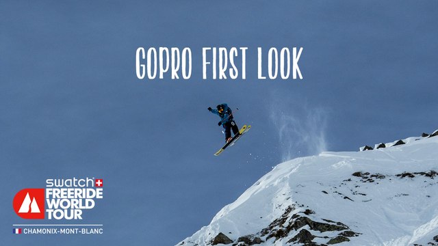 GoPro First Look - Chamonix-Mont-Blanc - Swatch Freeride World Tour 2016