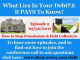 What Lies in Your Debt? - Episode 2 - How to Stop Foreclosure & Debt Collectors