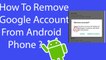 How To Remove Google Account From Android Phone ?