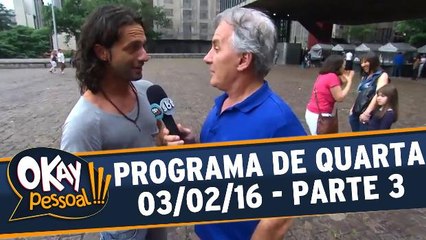 Okay Pessoal!!! 03.02.16 - Quarta - Parte 3