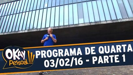 Okay Pessoal!!! 03.02.16 - Quarta - Parte 1