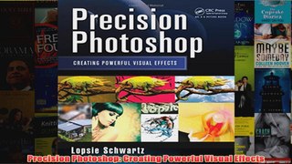 Download PDF  Precision Photoshop Creating Powerful Visual Effects FULL FREE