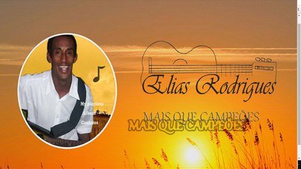 ELIAS RODRIGUES , MAIS QUE CAMPEÕES
