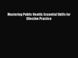 [PDF Download] Mastering Public Health: Essential Skills for Effective Practice [PDF] Online