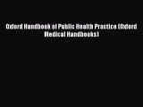 [PDF Download] Oxford Handbook of Public Health Practice (Oxford Medical Handbooks) [Read]