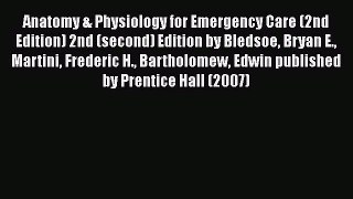 [PDF Download] Anatomy & Physiology for Emergency Care (2nd Edition) 2nd (second) Edition by