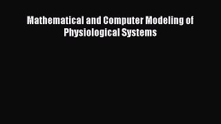 [PDF Download] Mathematical and Computer Modeling of Physiological Systems [Download] Online