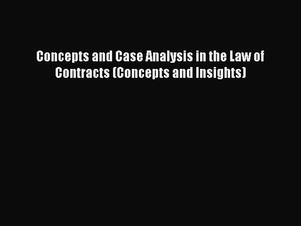 (PDF Download) Concepts and Case Analysis in the Law of Contracts (Concepts and Insights) Read