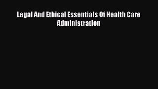 (PDF Download) Legal And Ethical Essentials Of Health Care Administration PDF