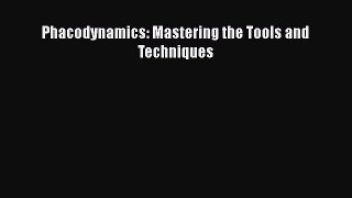 [PDF Download] Phacodynamics: Mastering the Tools and Techniques [Download] Full Ebook