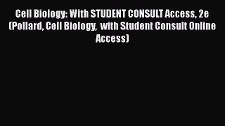 [PDF Download] Cell Biology: With STUDENT CONSULT Access 2e (Pollard Cell Biology  with Student